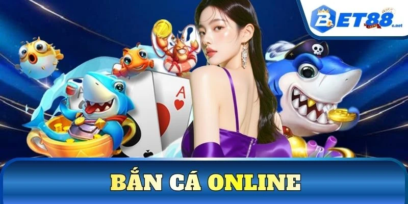 Bắn Cá Online