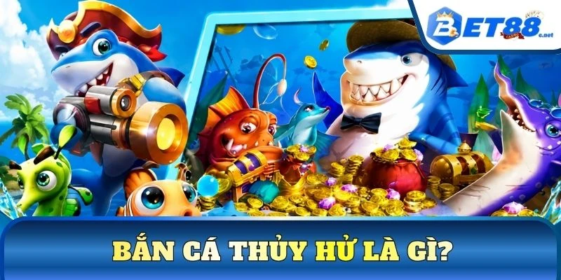 Bắn cá thủy hử là gì?