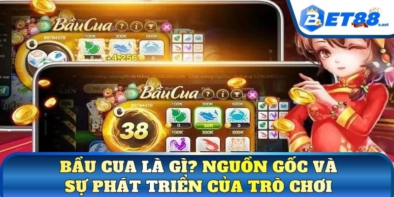 Bầu cua là gì? Nguồn gốc và sự phát triển của trò chơi