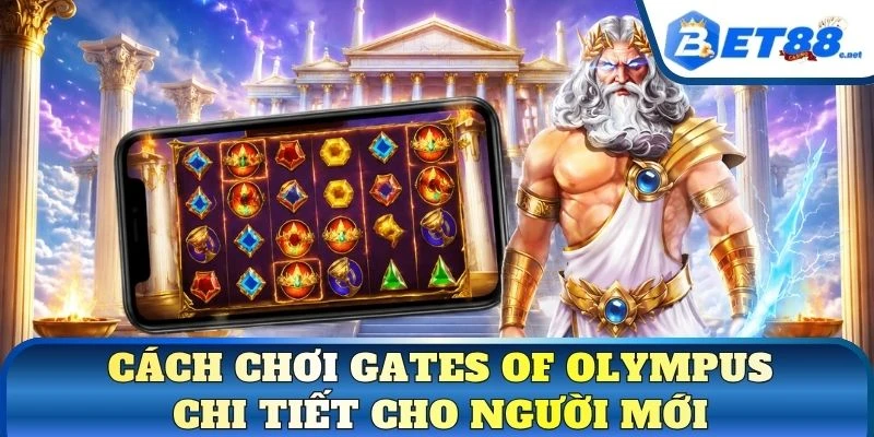 Cách chơi gates of Olympus chi tiết cho người mới