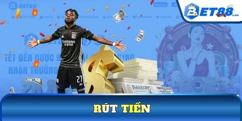 Cách rút tiền BET88 đơn giản với các bước cụ thể
