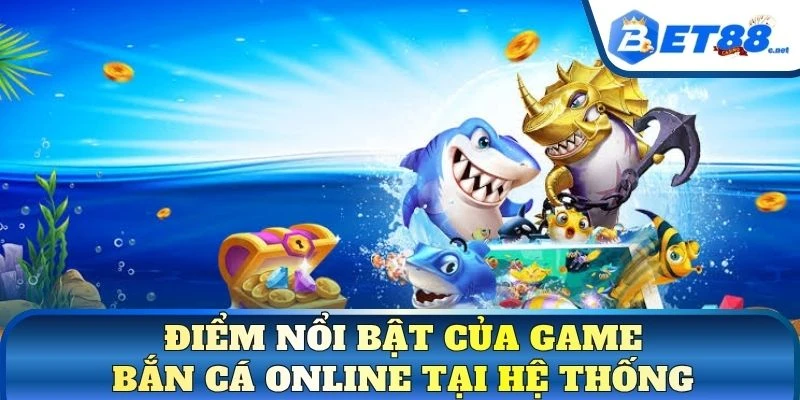 Điểm nổi bật của game bắn cá online tại hệ thống