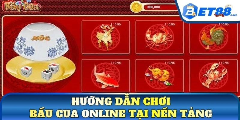 Hướng dẫn chơi bầu cua online tại nền tảng