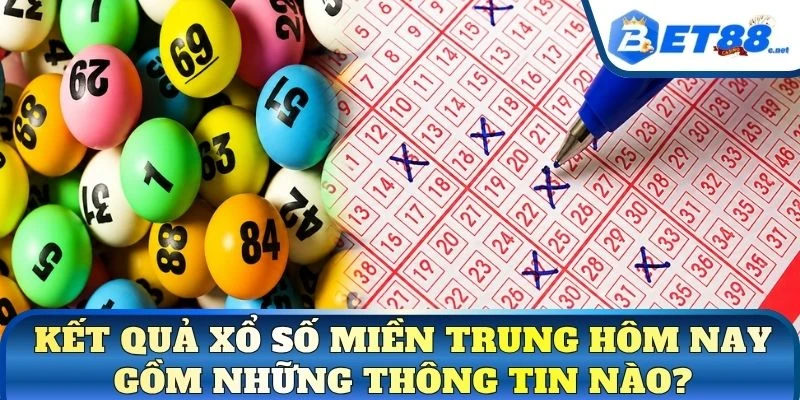 Kết quả xổ số miền Trung hôm nay gồm những thông tin nào?