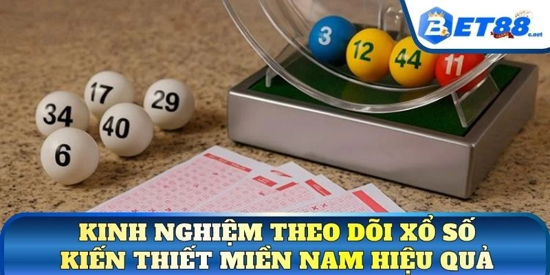Kinh nghiệm theo dõi xổ số kiến thiết miền Nam hiệu quả