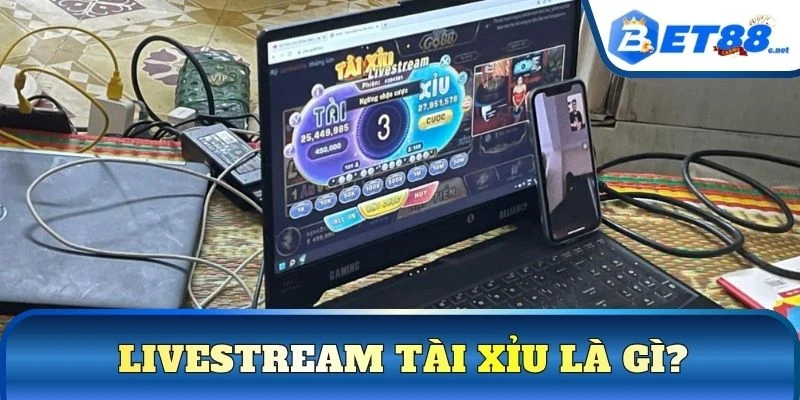 Livestream tài xỉu là gì?