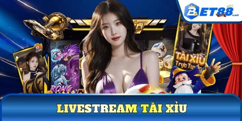 Livestream Tài Xỉu