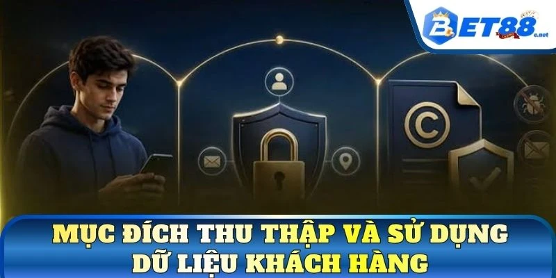 Mục đích thu thập và sử dụng dữ liệu khách hàng
