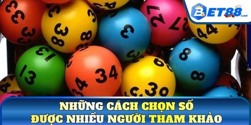 Những cách chọn số được nhiều người tham khảo
