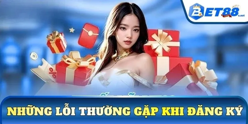 Những lỗi thường gặp khi đăng ký