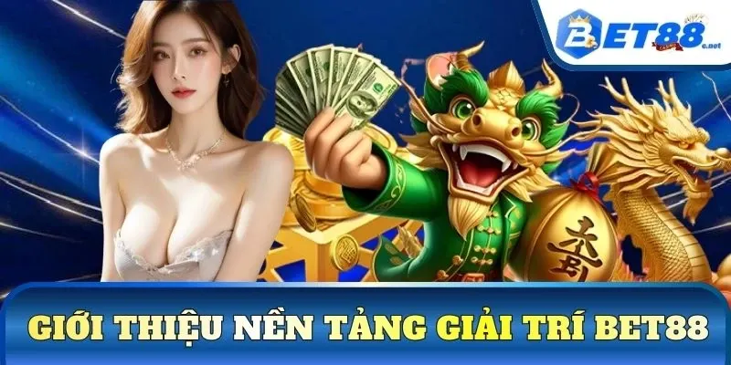 Tổng quan về giới thiệu nền tảng giải trí BET88