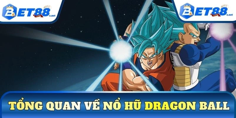 Tổng quan về nổ hũ dragon ball