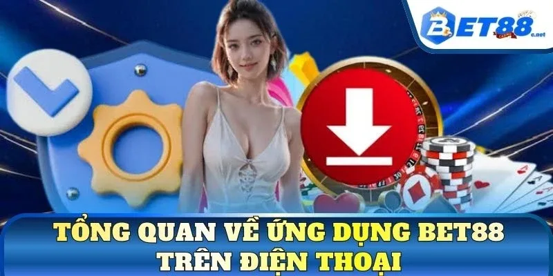 Tổng quan về ứng dụng BET88 trên điện thoại