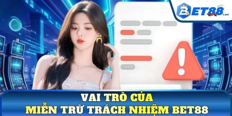 Vai trò của miễn trừ trách nhiệm BET88